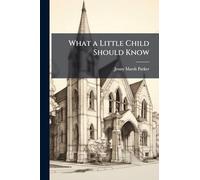 What a Little Child Should Know