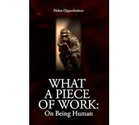 What a Piece of Work: On Being Human