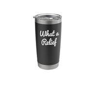 What a Relief Stainless Steel Insulated Tumbler
