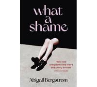 What a Shame : The must read literary debut for fans of Emma Gannon, Holly Bourne and Caroline O'Dononghue