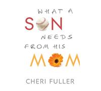 What a Son Needs from His Mom