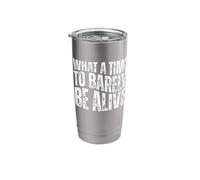 What A Time to Barely Be Alive Stainless Steel Insulated Tumbler