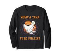 What A Time to Be Unalive Halloween Ghosts Pumpkin Long Sleeve T-Shirt