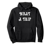 What a Trip 70s Hippie Saying Pullover Hoodie