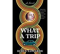 What A Trip : A Novel