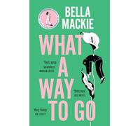 What A Way To Go: THE INSTANT SUNDAY TIMES BESTSELLER AND HOTTEST MYSTERY NOVEL OF 2024 FROM THE AUTHOR OF HOW TO KILL YOUR FAMILY