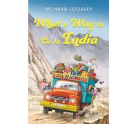 What a Way to Go to India: A Butterfield’s Overland Tour: Vignettes of the 1970s