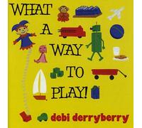 What A Way To Play! by Debi Derryberry (2006-02-14)