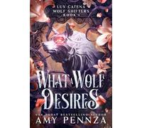 What a Wolf Desires (Lux Catena Wolf Shifters)
