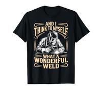 What A Wonderful Weld Metal Worker Welded Welds Welder T-Shirt