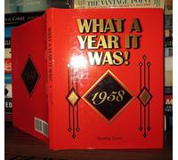 What A Year It Was! 1958 Edition: first