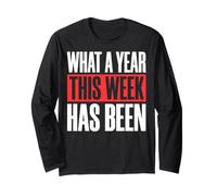 What A Year This Week Has Been Long Sleeve T-Shirt