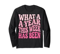 What A Year This Week Has Been Long Sleeve T-Shirt
