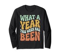 What A Year This Week Has Been Long Sleeve T-Shirt