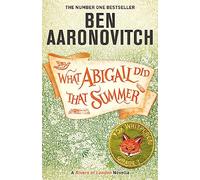 What Abigail Did That Summer: A Rivers Of London Novella