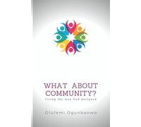 What About Community?: living the way God designed