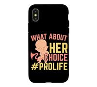 What About Her Choice Pro Life Anti-abortion End Abortion Case for iPhone X/XS