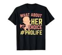 What About Her Choice Pro Life Anti-Abortion End Abortion Value Graphic T-Shirt
