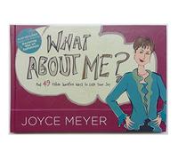 What About Me? AND 49 Other Surefire Ways to Lose Your Joy- Joyce Meyer