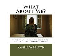 What About Me?: Bible Studies for Finding Hope in God After Sexual Trauma: Volume 1