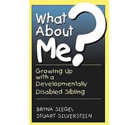 What About Me? Growing Up with a Developmentally Disabled Sibling