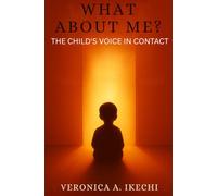 WHAT ABOUT ME?: The child’s voice in contact