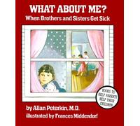 What About Me?: When Brothers and Sisters Get Sick
