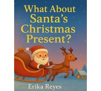 What about Santa's Christmas present?