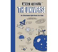 What About: The Universe: An Illustrated Q&a Book for Kids: 1