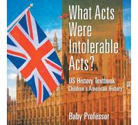 What Acts Were Intolerable Acts? US History Textbook Children's American History