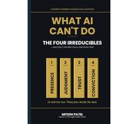 What AI Can't Do: The Four Irreducibles: ...and why it decides every enterprise deal