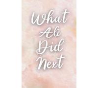 What Ali Did Next Notebook: 120 page lined notebook for planning what the future holds, for dreaming and journalling