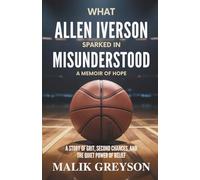 What Allen Iverson Sparked in Misunderstood: A Memoir of Hope: A Story of Grit, Second Chances, and the Quiet Power of Belief