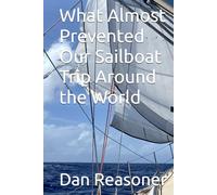 What Almost Prevented Our Sailboat Trip Around the World
