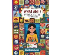 What am I? 300 Riddles for Brainy Kids: 7 to 12 Years Old