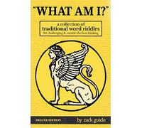 What Am I?: A Collection of Traditional Word Riddles - Deluxe Edition
