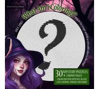 What Am I Coloring!? Witch Cottage Edition - Only Lines: 30 Mystery Puzzles | Watch the magic unfold as you add color to the page! - Color and Find ... and More! (Mystery Coloring Puzzles Series)