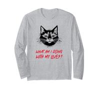 What Am I Doing with My Lives? (Funny Cat Statement) Long Sleeve T-Shirt