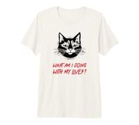 What Am I Doing with My Lives? (Funny Cat Statement) Premium T-Shirt