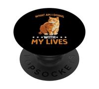 What Am I Doing With My Lives Sarcastic Cat Puns - PopSockets Adhesive PopGrip