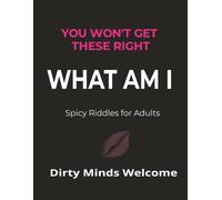 WHAT AM I: Spicy Riddles for Adults
