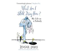 What Am I Still Doing Here? : My Life as Me