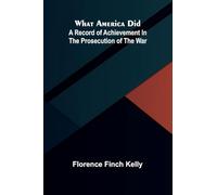 What America did: A record of achievement in the prosecution of the war