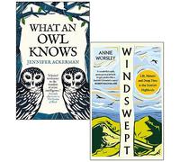 What an Owl Knows By Jennifer Ackerman & Windswept By Annie Worsley 2 Books Collection Set