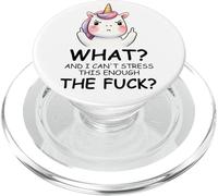 What And I Cannot Stress This Enough The Fuck Unicorn Funny PopSockets PopGrip for MagSafe