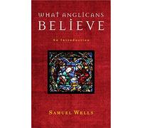 What Anglicans Believe: An Introduction