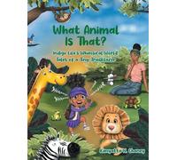 What Animal Is That?: Indigo Lila's Whimsical World: Tales of a Tiny Trailblazer (1)