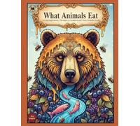 What Animals Eat: A Coloring Journey Through 55 Creatures and Their Favorite Foods