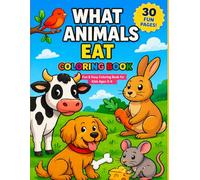 What Animals Eat Coloring Book: Fun & Easy Animal Food Coloring Pages for Kids Ages 3-6 (Fun & Learn Coloring Books for Kids)