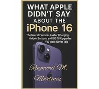 What Apple Didn’t Say About the iPhone 16: The Secret Features, Faster Charging, Hidden Buttons, and iOS 18 Upgrades You Were Never Told